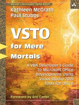 Paperback Vsto for Mere Mortals?: A VBA Developer's Guide to Microsoft Office Development Using Visual Studio 2005 Tools for Office Book
