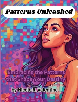 Paperback Patterns Unleashed: Embracing the Patterns that Shape Your Destiny [Large Print] Book