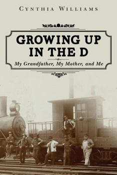 Paperback Growing Up in the D: My Grandfather, My Mother, and Me Book