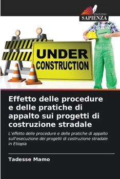 Paperback Effetto delle procedure e delle pratiche di appalto sui progetti di costruzione stradale [Italian] Book