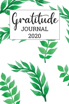 Paperback Gratitude Journal 2020: Daily Gratitude Journal 2020 Calendar with Prompts Find Happiness and Peace in 5 Minutes a Day 52 week of Mindful Than Book