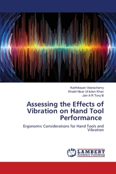 Paperback Assessing the Effects of Vibration on Hand Tool Performance Book