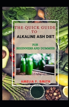 Paperback The Quick Guide To Alkaline Ash Diet For Beginners And Dummies Book