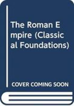 Paperback The Roman Empire (Classical Foundations) Book