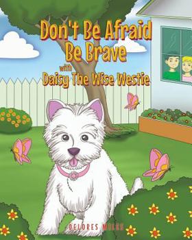 Paperback Don't Be Afraid Be Brave with Daisy The Wise Westie Book