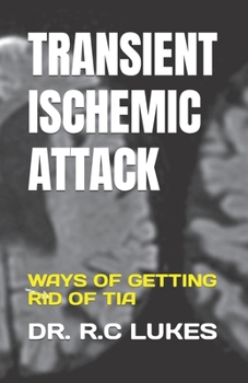 Paperback Transient Ischemic Attack: Ways of Getting Rid of Tia Book