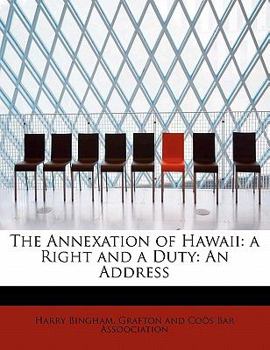 The Annexation of Hawaii : A Right and a Duty