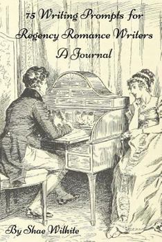 Paperback 75 Writing Prompts for Regency Romance Writers - A Journal: A Writing Prompt Journal / Notebook / Diary Book