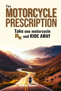 Paperback The Motorcycle Prescription: Scrape Your Therapy Book
