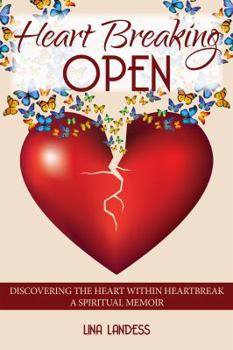 Paperback Heart Breaking Open: Discovering the Heart Within Heartbreak Book