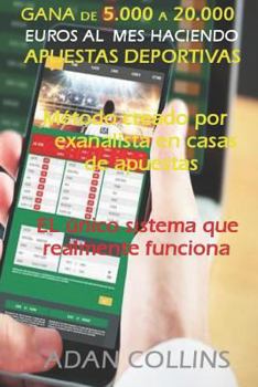 Gana de 5.000 a 20.000 Euros Al Mes, Haciendo Apuestas Deportivas: M�todo Creado por Exanalista en Casas Deportivas, Efectividad Superior al 90% de Apuestas Ganadas, El �nico Sistema que Realmente Fun