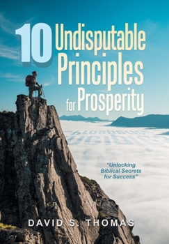 Hardcover 10 Undisputable Principles for Prosperity: "Unlocking Biblical Secrets for Success" Book