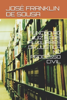 Paperback Fun??o Do Juiz E DOS Auxiliares Da Justi?a No Processo Civil [Portuguese] Book