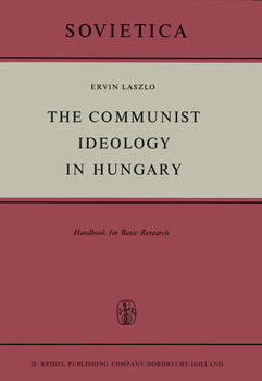 Paperback The Communist Ideology in Hungary: Handbook for Basic Research Book