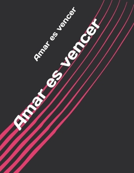 Amar es vencer