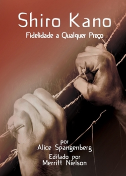 Paperback Shiro Kano: Fidelidade a Qualquer Preço [Portuguese] Book