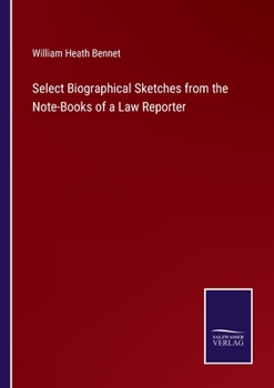 Paperback Select Biographical Sketches from the Note-Books of a Law Reporter Book