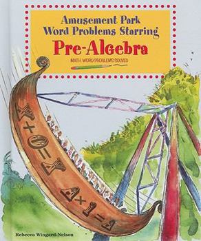 Library Binding Amusement Park Word Problems Starring Pre-Algebra: Math Word Problems Solved Book