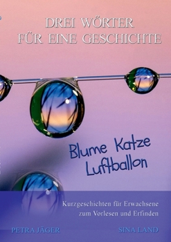 Paperback Drei Wörter für eine Geschichte: Blume Katze Luftballon [German] Book