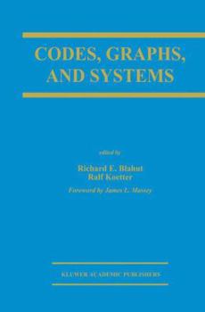 Codes, Graphs, and Systems (The Springer International Series in Engineering and Computer Science)