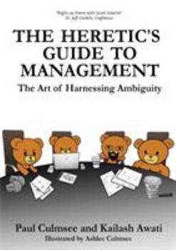 Paperback The Heretic's Guide to Management: The Art of Harnessing Ambiguity Book