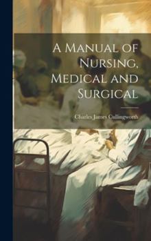 Hardcover A Manual of Nursing, Medical and Surgical Book