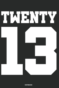 Twenty 13 Notebook: Journal blank lined | 120 pages in 6x9" inches | Perfect for all persons which are born in 2013