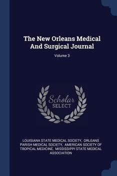 Paperback The New Orleans Medical and Surgical Journal; Volume 3 Book