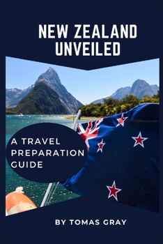 Paperback New Zealand Unveiled: A Travel Preparation Guide Book