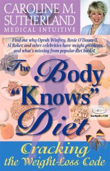 Paperback The Body Knows Diet: Cracking the Weight-Loss Code [With CD] Book