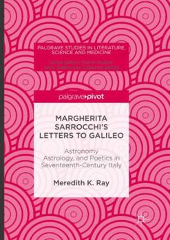 Paperback Margherita Sarrocchi's Letters to Galileo: Astronomy, Astrology, and Poetics in Seventeenth-Century Italy Book