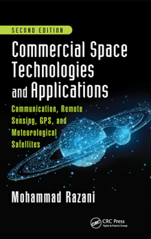 Paperback Commercial Space Technologies and Applications: Communication, Remote Sensing, Gps, and Meteorological Satellites, Second Edition Book