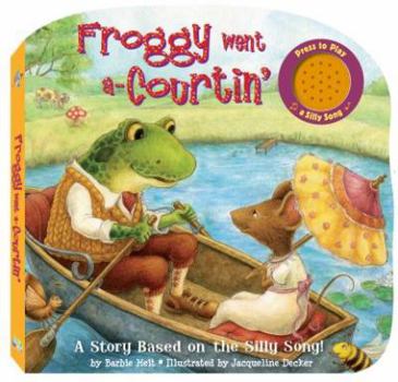 Board book Froggy Went A-Courtin: A Story Based on a Silly Song Book