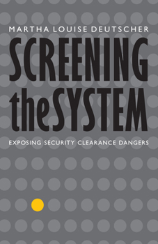 Hardcover Screening the System: Exposing Security Clearance Dangers Book