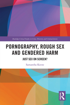 Pornography, Rough Sex, and Gendered Harm: Just Sex on Screen?