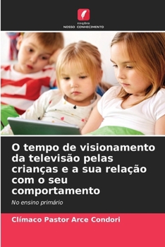 O tempo de visionamento da televisão pelas crianças e a sua relação com o seu comportamento