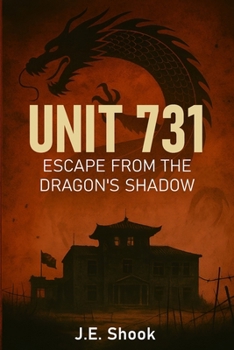 UNIT 731: Escape From the Dragon's Shadow