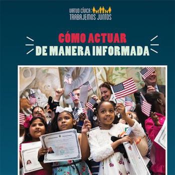 Library Binding Cómo Actuar de Manera Informada (How to Take Informed Action) [Spanish] Book