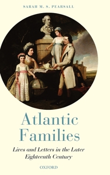 Hardcover Atlantic Families: Lives and Letters in the Later Eighteenth Century Book