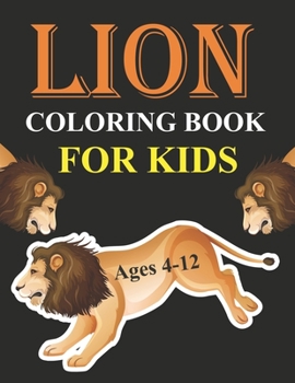 Paperback Lion Coloring Book For Kids Ages 4-12: Cute Lion Coloring Book