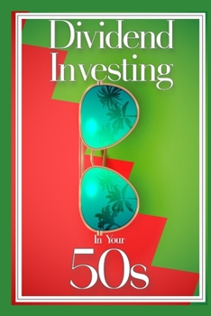 Paperback Dividend Investing in Your 50s: Invest in the Future via Dividend Growth Investing Book