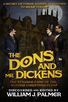 Paperback The Dons and Mr. Dickens: The Strange Case of the Oxford Christmas Plot Book