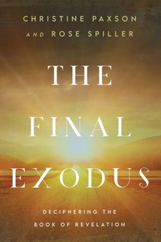 Paperback The Final Exodus: Deciphering the Book of Revelation Book