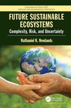Hardcover Future Sustainable Ecosystems: Complexity, Risk, and Uncertainty Book