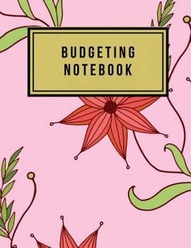 Paperback Budgeting Notebook: Floral Design Money Management with Calendar 2018-2019 Guide to Check Your Financial Health Income List, Monthly Expen Book