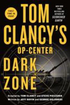 Tom Clancy's Op-Center: Dark Zone - Book #4 of the Tom Clancy's Op-Center reboot