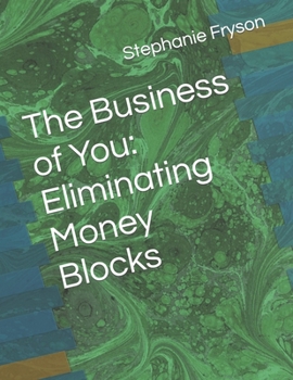 Paperback The Business of You: Eliminating Money Blocks Book