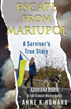 Paperback Escape From Mariupol: A Survivor's True Story Book