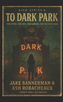 SICK CITIES 6: TO DARK PARK (The Sick Cities YA Series)