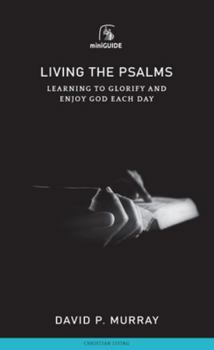 Paperback Living the Psalms: Learning to Glorify and Enjoy God Each Day Book